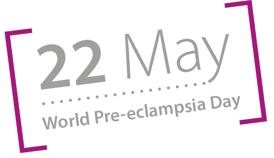 22 May – World Pre-eclampsia Day
